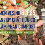 BCP85 Vi sinh ủ rác thải hữu cơ làm phân bón (0949906079)